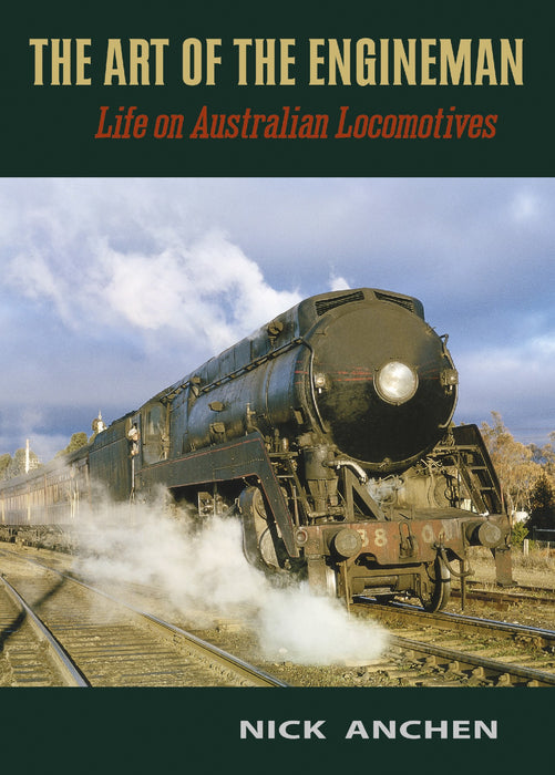 BOOK Sierra Publishing - The Art of the Engineman, Life on Australian Locomotives by Nick Anchen