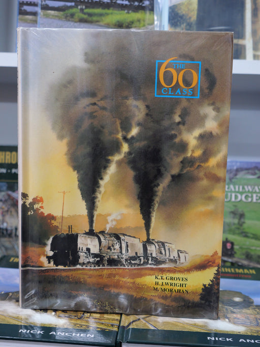 Book Second Hand 60 class NSWGR by KT Groves,HJ Wright and M Morahan (hard cover)