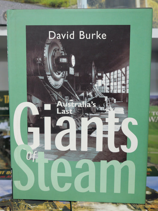 Book Second Hand Giants of Steam , Australia's Last by David Burke (hard cover)